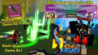 KING LEGACY  Bất Ngờ Yoru V2 Làm Lại Lần 2 Dame Ảo Vào Boss Trở Lại Và 3 CODE Mới Cực Nhiều GEM [upl. by Aymer]