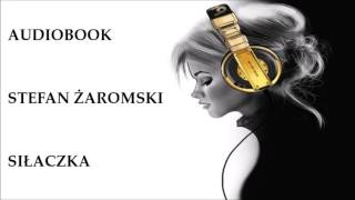 🎧 Siłaczka 🎧 Stefan Żeromski Audiobook Lektury szkolne [upl. by Eilac]