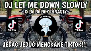 DJ LET ME DOWN SLOWLY X LA LA LA X DINASTY  WHYN FVNKY  JEDAG JEDUG VIRAL MENGKANE TIKTOK [upl. by Yanel211]