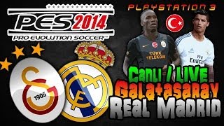 PES 2014  Galatasaray vs Real Madrid  CANLI  LIVE  TÜRKÇE  TURKISH [upl. by Irik]