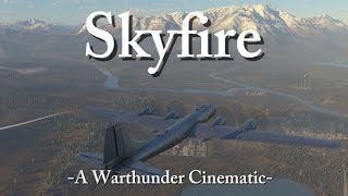 Skyfire  a Warthunder Cinematic [upl. by Anirok]