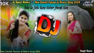 Jida Go Jida Rani Hobor Jhonk Kan  New Santali Fansan dj Remix Song 2024 dj Sanjit Remix [upl. by Ttezil]