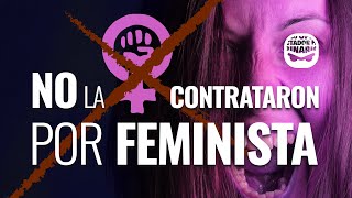 No la contrataron por FEMINIST4 [upl. by Carhart]