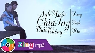 Anh muốn chia tay phải không Lương Bích Hữu [upl. by Lissie]