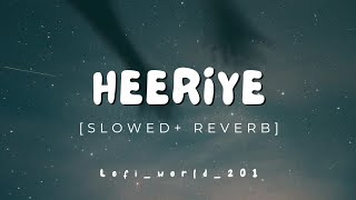 HEERIYE  Mind Relax Lofi Mashup  Mind Relaxing Songs   Slowed And Reverb [upl. by Neelra]