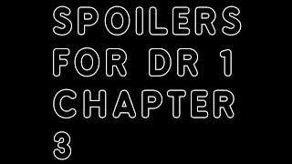 Ending Ending Endless SPOILERS FOR DANGANRONPA 1 CHAPTER 3 [upl. by Naid]