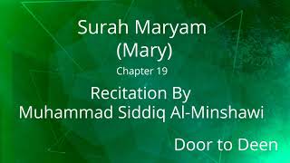 Surah Maryam Mary Muhammad Siddiq AlMinshawi Quran Recitation [upl. by Keyser52]