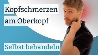 Kopfschmerzen am Oberkopf selbst behandeln [upl. by Thrift]