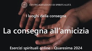 I luoghi della consegna  La consegna allamicizia [upl. by Gratianna]