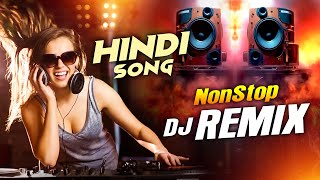 Hindi Dj Remix  Bollywood Nonstop Dj Song  Best Hindi Dj Remix Song  Dj Mix Songs [upl. by Frasier]