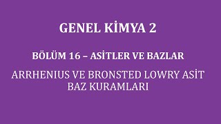 Genel Kimya 2Bölüm 16 Asitler ve Bazlar  Arrhenius ve Bronsted Lowry Asit Baz Kuramları [upl. by Enywtna]