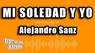 Alejandro Sanz  Mi Soledad Y Yo Versión Karaoke [upl. by Sug]