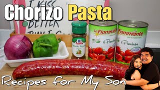 Chorizo Pasta  Recipes for My Son [upl. by Susejedairam]