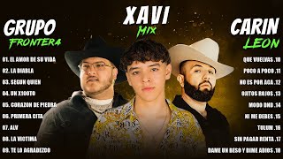 Grupo Frontera X Xavi X Carin Leon Grandes éxitos Mix 2024  LAS MEJORES CANCIONES 2024 [upl. by Tezzil]