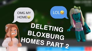 DELETING PEOPLES BLOXBURG HOMES PART 2 [upl. by Anurb]