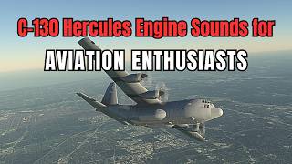 C130 Hercules Engine Sounds Perfect Background Ambiance [upl. by Nileuqcaj]