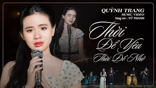 THỜI ĐỂ YÊU THỜI ĐỂ NHỚ  QUỲNH TRANG  ST VŨ THANH Official MV [upl. by Jeana]