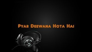 Pyar Deewana Hota Hai  Karaoke Version [upl. by Ahsiekit861]