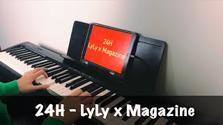 24H  LyLy x Magazine Piano Cover [upl. by Gabor]