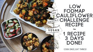 Low FODMAP Cauliflower Challenge Recipe  1 Recipe for 3 Days  Mannitol FODMAP Challenge [upl. by Madi445]