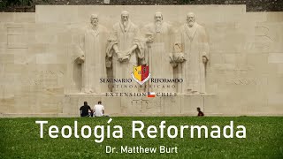 Teología Reformada  Dr Matthew Burt  Sesión 5 [upl. by Aciras449]