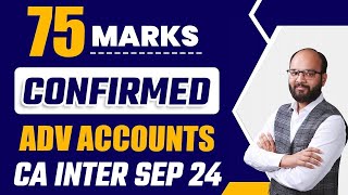 75 Marks Confirmed in Advance Accounts  CA Inter Sep 24  How to Prepare CA Inter Advance Accounts [upl. by Bang]