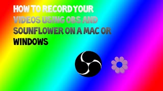 How To Record With OBS And Soundflower Mac or Windows [upl. by Bland]