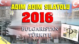 Ayrıntılı SILA YOLU 2016 BULGARISTAN  TÜRKIYE ADIM ADIM silayolu  izin yolu FullHD [upl. by Haley]