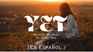 YET  Maverick City Music En Español Ft Ashley Hess  Spanish Cover By Priscilla Garcia [upl. by Marchese]