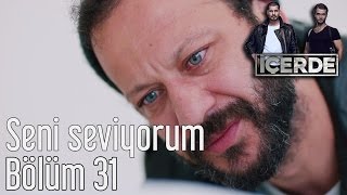 İçerde 31 Bölüm  Seni Seviyorum [upl. by Nitz385]