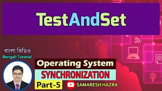 TestAndSet  Synchronization  Part5  Operating System  Bengali Tutorial [upl. by Mert]