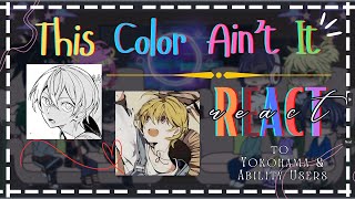 This Color Aint It justcallmedude React to Yokohama amp Ability Users MHABNHA x BSD 11 [upl. by Airdnaxela]