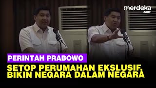 Keras Prabowo Perintahkan Maruarar Setop Perumahan Ekslusif Bikin Negara Dalam Negara [upl. by Argella]