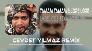 Lvbel C5 amp Tekin Bozkurd  Tamam Tamam  Lore Lore   Cevdet Yılmaz Remix   Ne Oluyo Sana Kızım [upl. by Nyl4]