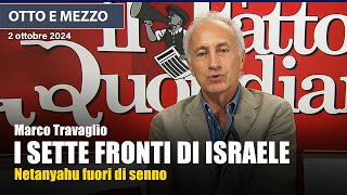 Marco Travaglio a Otto e Mezzo sui sette fronti aperti da Netanyahu [upl. by Hansel]