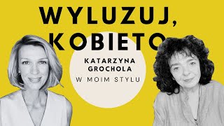 “Tak” to również asertywność czyli “Wyluzuj kobieto” Katarzyna Grochola wywiad  Magda Mołek [upl. by Adnarim]