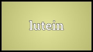 Lutein Meaning [upl. by Idham]