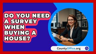 Do You Need a Survey When Buying a House  CountyOfficeorg [upl. by Yelrebmik659]