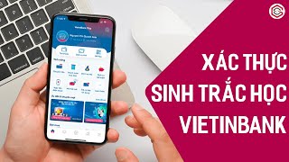 Hướng Dẫn Xác Thực Sinh Trắc Học Ngân Hàng VietinBank  Vietinbank iPay Mobile [upl. by Herc]