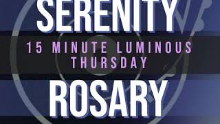 15 Minute Rosary  4  Luminous  Thursday  SERENITY [upl. by Garrison]