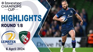 Leinster v Leicester Tigers Highlights  Round 18  Investec Champions Cup 202324 [upl. by Annette649]