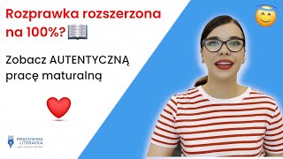 Rozprawka rozszerzona na 100 Zobacz AUTENTYCZNĄ pracę maturalną sprawdzoną przez CKE [upl. by Sokem]