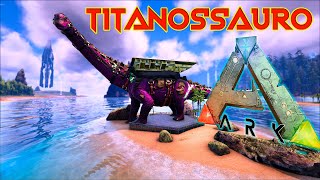 🔴ARK Para Iniciantes 61  Como Domesticar TITANOSSAURO  ARK SURVIVAL EVOLVED [upl. by Suiratnod]