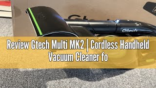 Review Gtech Multi MK2  Cordless Handheld Vacuum Cleaner for Cars Stairs Home  22V Liion Batter [upl. by Powder994]