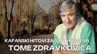 Toma Zdravkovic  KAFANSKI HITOVI ZA SVA VREMENA  2024 [upl. by Ettezyl]