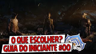 O que escolher  Warframe Guia do iniciante 00 [upl. by Anailuj]