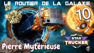 Star Trucker  La DECOUVERTE dune PIERRE MYSTERIEUSE QUI VA ME RENDRE RICHE [upl. by Noissap]