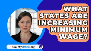 What States Are Increasing Minimum Wage  CountyOfficeorg [upl. by Gad]