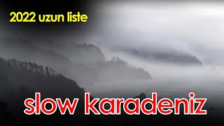 2022 SLOW KARADENİZ EN ÇOK DİNLENEN ŞARKILAR LİSTESİ [upl. by Eulalie]