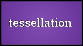 Tessellation Meaning [upl. by Oek]